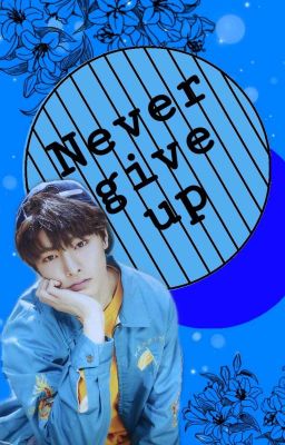 ❝ ― Never give up ❞