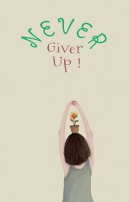 NEVER GIVE UP!