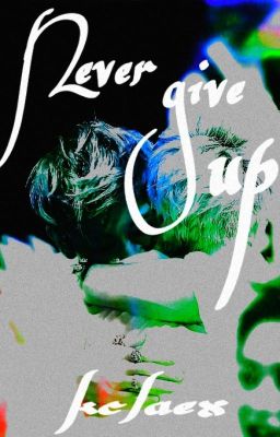 Never give up | Taoris [COMPLETED] #wattys2017