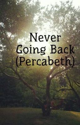 Never Going Back (Percabeth)