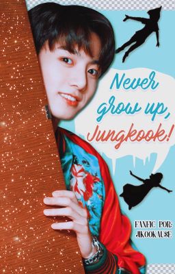 Never Grow Up, Jungkook!