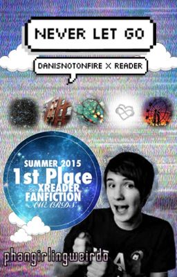 Never Let Go - Danisnotonfire x Reader