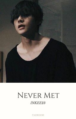 ✔ never met » taekook