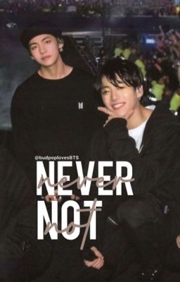 Never not | Taekook 