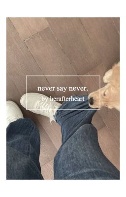 Never Say Never • Twilight