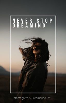 Never stop dreaming