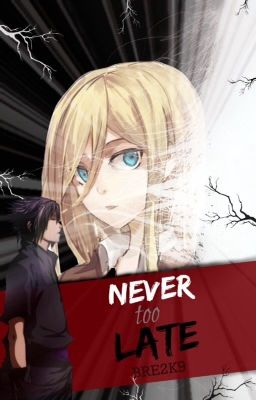 Never Too Late (Naruto Fanfiction)