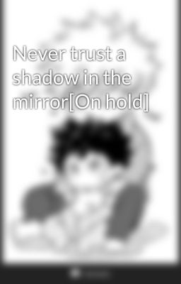 Never trust a shadow in the mirror[On hold]