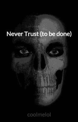 Never Trust (to be done)