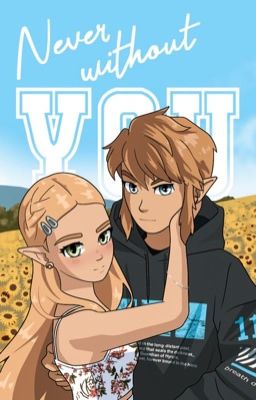 Never Without You │ BOTW modern AU fanfic