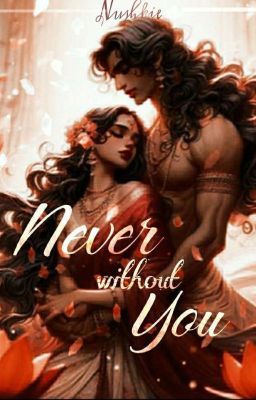 || Never Without You || [ The Tale Of Arjun-Draupadi ]  (I)