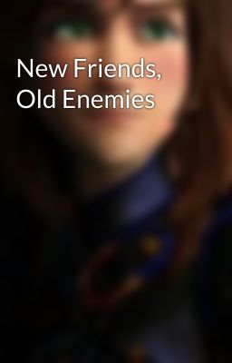 New Friends, Old Enemies