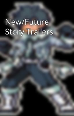 New/Future Story Trailers