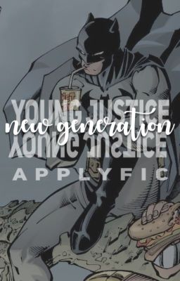 New Generation II Young Justice apply fic