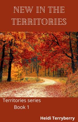 New In The Territories (Book 1) COMPLETED