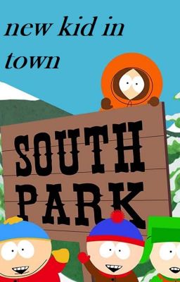 New Kid In Town (South Park FF)