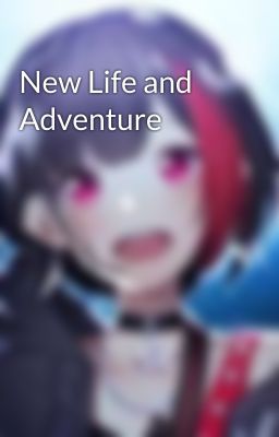 New Life and Adventure