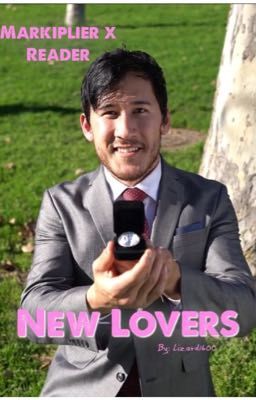 New Lovers (Markiplier x Reader)