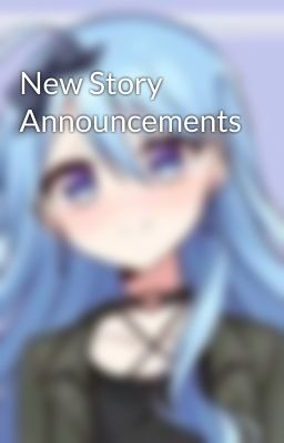 New Story Announcements