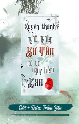 [New] Xuyên Thành Nghề Nghiệp Sư Tôn Có Độ Nguy Hiểm Cao