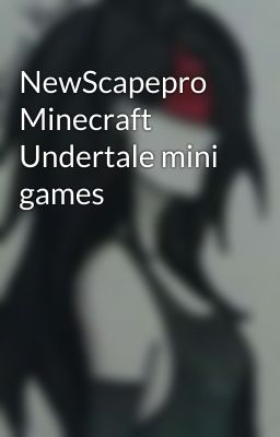 NewScapepro Minecraft Undertale mini games