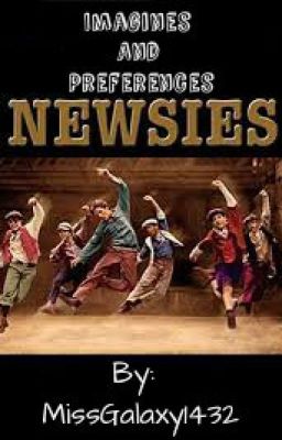 Newsies Imagines and Preferences