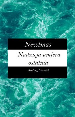 Newtmas// Nadzieja umiera ostatnia