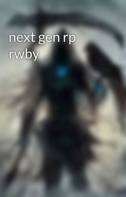 next gen rp rwby 