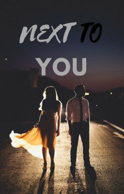 Next to you *EDITANDO*