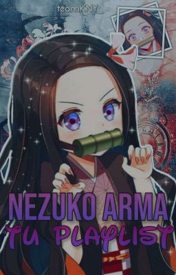 Nezuko Arma Tu Playlist