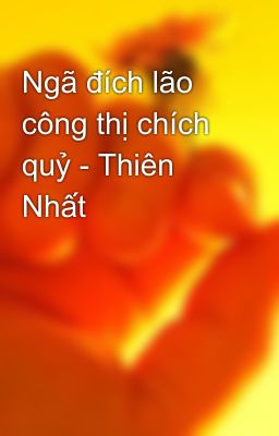 Ngã đích lão công thị chích quỷ - Thiên Nhất