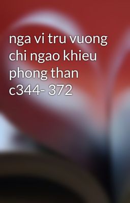 nga vi tru vuong chi ngao khieu phong than c344- 372