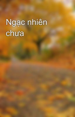 Ngạc nhiên chưa