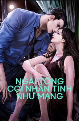 NGÀI TỐNG COI NHÂN TÌNH NHƯ MẠNG