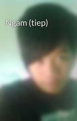 Ngam (tiep)