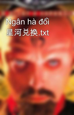 Ngân hà đổi 星河兑换.txt