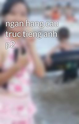 ngan hang cau truc tieng anh p2