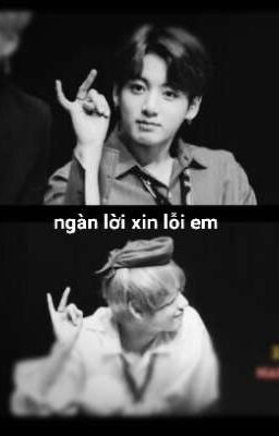 ngàn lời xin lỗi em / Taekook/