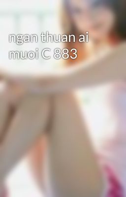 ngan thuan ai muoi C 883