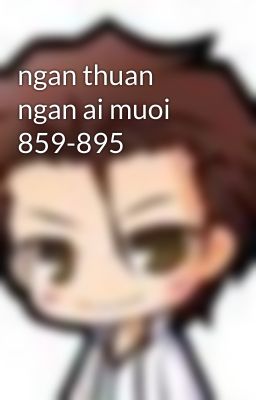 ngan thuan ngan ai muoi 859-895