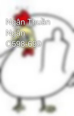 Ngận Thuần Ngận C598-699