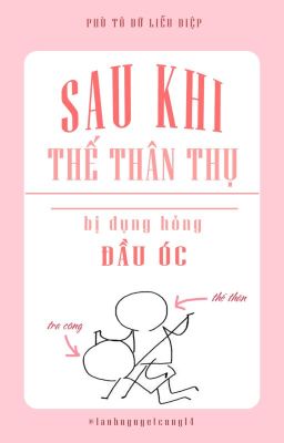 [Ngang raw] SAU KHI THẾ THÂN THỤ BỊ ĐỤNG HỎNG ĐẦU ÓC [EDIT | ĐAM MỸ]