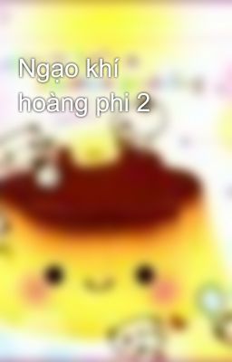 Ngạo khí hoàng phi 2