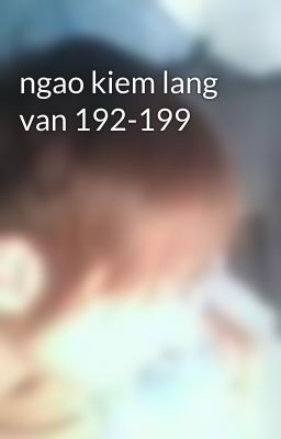 ngao kiem lang van 192-199