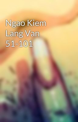 Ngao Kiem Lang Van 51-101