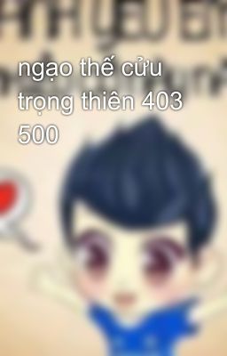 ngạo thế cửu trọng thiên 403 500