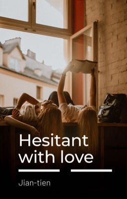 Ngập ngừng với tình yêu (Hesitant with love)