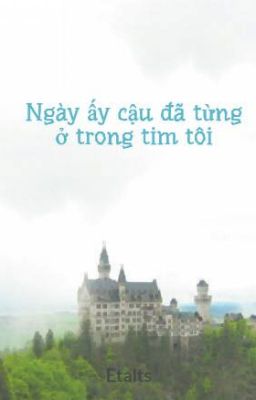 Ngày ấy cậu đã từng ở trong tim tôi