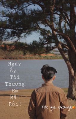 Ngày Ấy, Tôi Thương Em Mất Rồi!