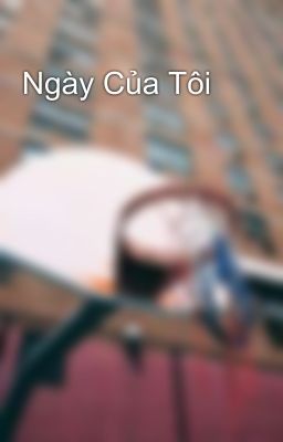 Ngày Của Tôi 